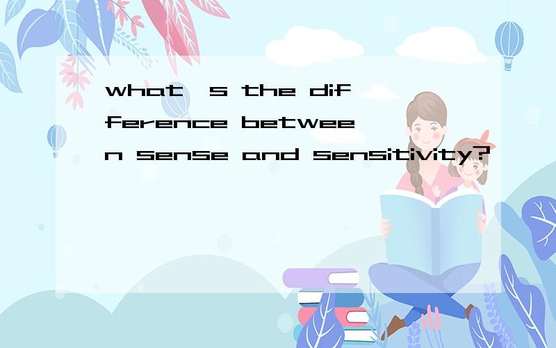 what's the difference between sense and sensitivity?