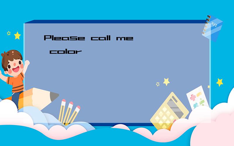 Please call me color
