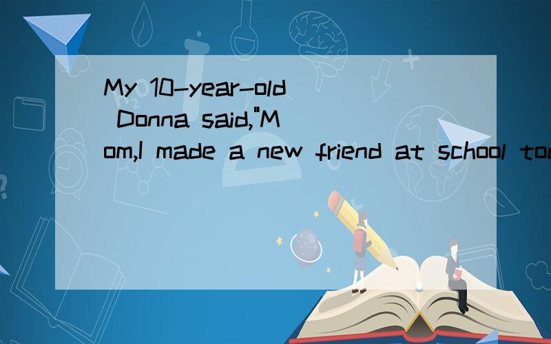 My 10-year-old Donna said,