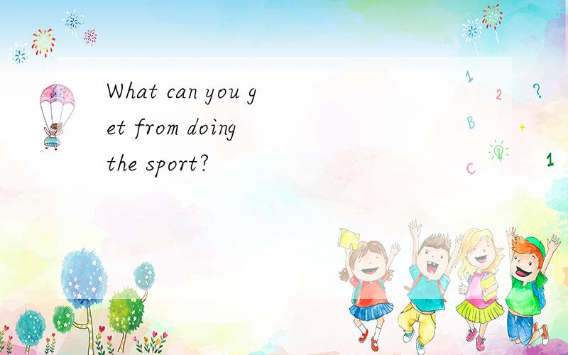 What can you get from doing the sport?
